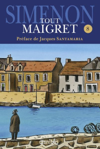 Tout Maigret Tome 8 : 1962-1967. Maigret et le client du samedi ; Maigret et le clochard ; La Colère - Simenon Georges ; Santamaria Jacques ; Carly Miche