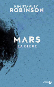 Mars la bleue - Robinson Kim Stanley ; Haas Dominique
