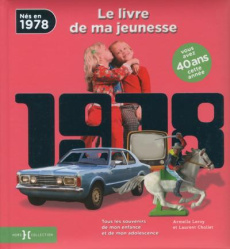 Nés en 1978, le livre de ma jeunesse. Tous les souvenirs de mon enfance et de mon adolescence - Leroy Armelle ; Chollet Laurent