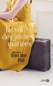 Le vol des jeunes mariées - Van der Pol Marieke ; Antoine Françoise