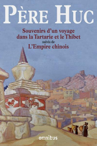 Souvenirs d'un voyage dans la Tartarie et le Thibet pendant les années 1844, 1845 et 1846. Suivis de - Huc Evariste ; Lacassin Francis