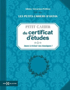 Petit cahier du certificat d'études. Jouez à réviser vos classiques ! - Novarino-Pothier Albine