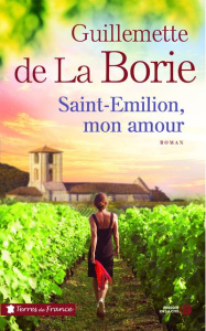 Saint Emilion, mon amour - La Borie Guillemette de