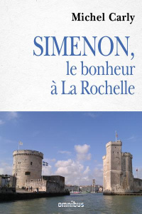 Simenon, le bonheur à La Rochelle - Carly Michel