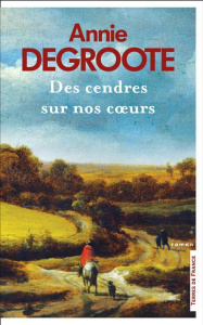 Des cendres sur nos coeurs - Degroote Annie