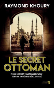 Le secret ottoman - Khoury Raymond ; Hertz Florence