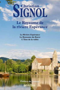 Le royaume de la rivière Espérance. La Rivière Espérance ; Le Royaume du fleuve ; L'Ame de la vallée - Signol Christian
