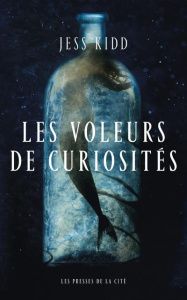 Les Voleurs de curiosités - Kidd Jess ; Philibert-Caillat Laurent