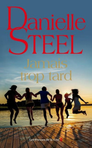 Jamais trop tard - Steel Danielle ; Roman Marion