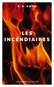 Les incendiaires - Kwon R. O. ; Leroy Céline