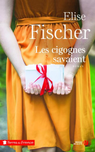 Les cigognes savaient - Fischer Elise