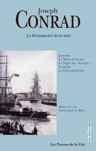 Le romancier de la mer. Romans et souvenirs - Conrad Joseph ; Le Brun Dominique ; Mérienne Patri