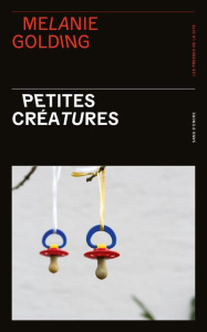 Petites créatures - Golding Melanie ; Ghez Emmanuelle