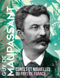 Contes et nouvelles du pays de France - Maupassant Guy de ; Aziza Claude