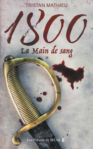 1800 Tome 1 : La main de sang - Mathieu Tristan