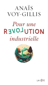 Pour une révolution industrielle - Voy-Gillis Anaïs
