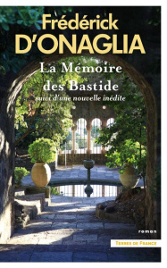 La Mémoire des Bastides. Sui d'une nouvelle inédite Un regard de soie - Onaglia Frédérick d'