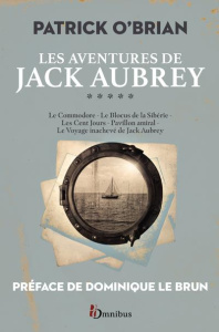 Les aventures de Jack Aubrey Tome 5 : Le commodore ; Le blocus de la Sibérie ; Les cent jours ; Pavi - O'Brian Patrick ; Le Brun Dominique ; Herbulot Flo