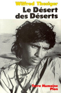 Le désert des déserts. Avec les Bédouins, derniers nomades de l'Arabie du Sud - Thesiger Wilfred