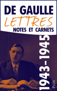 Lettres, notes et carnets. Tome 5, Juin 1943-mai 1945 - Gaulle Charles de