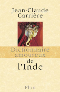 Dictionnaire amoureux de l'Inde - Carrière Jean-Claude