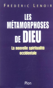 Les métamorphoses de Dieu - Lenoir Frédéric