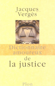 Dictionnaire amoureux de la justice - Vergès Jacques