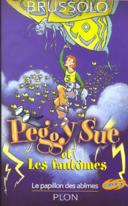 Peggy Sue et les Fantômes Tome 3 : Le Papillon des abîmes - Brussolo Serge