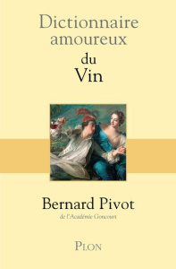 Dictionnaire amoureux du Vin - Pivot Bernard ; Bouldouyre Alain