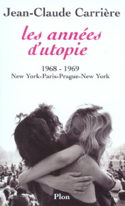 Les années d'utopie.. 1968-1969, New York - Paris - Prague - New York - Carrière Jean-Claude