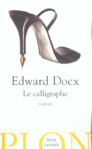Le calligraphe - Docx Edward ; Pasquier Marie-Claire