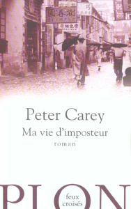 Ma vie d'imposteur - Carey Peter ; Peellaert Elisabeth