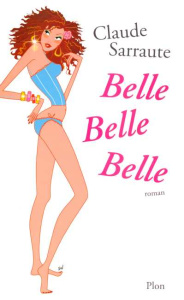 Belle Belle Belle - Sarraute Claude