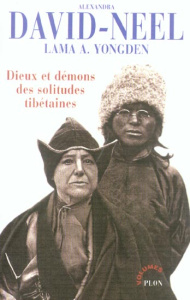 Dieux et démons des solitudes tibétaines. Mystiques et magiciens du Tibet ; Le Lama aux cinq sagesse - David-Néel Alexandra