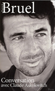 Patrick Bruel. Conversation avec Claude Askolovitch - Bruel Patrick
