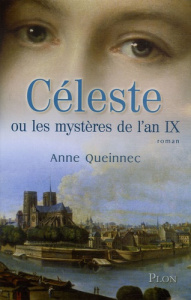 Céleste ou les mystères de l'an IX - Queinnec Anne