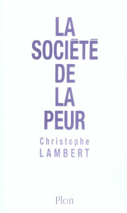 La société de la peur - Lambert Christophe
