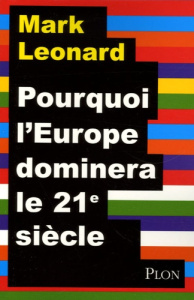 Pourquoi l'Europe dominera le XXIe siècle - Leonard Mark ; Israël Fortunato
