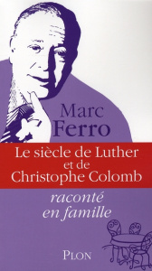 Le siècle de Luther et de Christophe Colomb - Ferro Marc