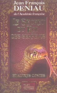 Le secret du roi des serpents - Deniau Jean-François