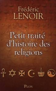 Petit traité d'histoire des religions - Lenoir Frédéric