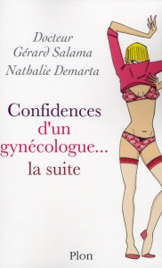 Confidences d'un gynécologue... La suite - Salama Gérard ; Demarta Nathalie