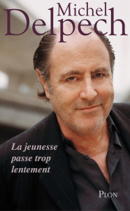 La jeunesse passe trop lentement - Delpech Michel ; Assouline Florence