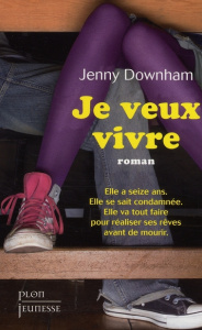 Je veux vivre - Downham Jenny ; Paluel-Marmont Aleth