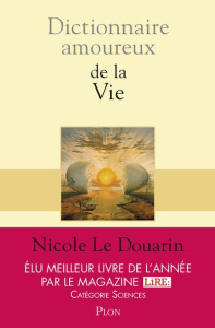 Dictionnaire amoureux de la vie - Le Douarin Nicole ; Bouldouyre Alain
