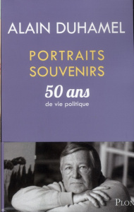 Portraits-souvenirs. 50 ans de vie politique - Duhamel Alain