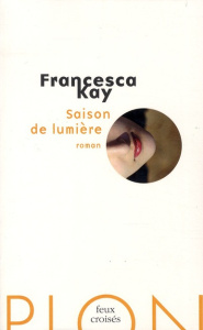 Saison de lumière - Kay Francesca ; Viallet Laurence