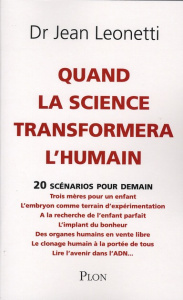 Quand la science transformera l'humain - Leonetti Jean