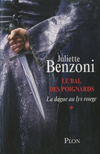 Le bal des poignards Tome 1 : La dague au lys rouge - Benzoni Juliette