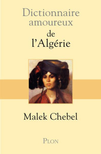 Dictionnaire amoureux de l'Algérie - Chebel Malek